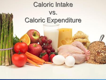 Caloric Intake vs. Caloric Expenditure What is a calorie? A unit used to measure food energy. It is the amount of energy needed to raise the temperature.