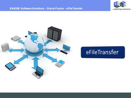 EAIESB Software Solutions – Oracle Fusion - eFileTransfer.