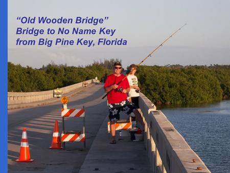 “Old Wooden Bridge” Bridge to No Name Key from Big Pine Key, Florida.
