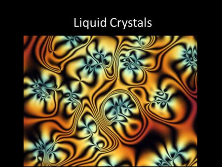 Liquid Crystals.