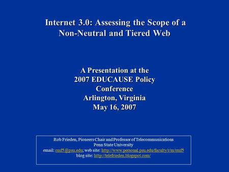 Internet 3.0: Assessing the Scope of a Non-Neutral and Tiered Web Internet 3.0: Assessing the Scope of a Non-Neutral and Tiered Web Rob Frieden, Pioneers.