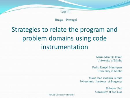Strategies to relate the program and problem domains using code instrumentation Mario Marcelo Berón University of Minho Pedro Rangel Henriques University.