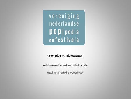 Statistics music venues usefulness and necessity of collecting data How? What? Why? do we collect?