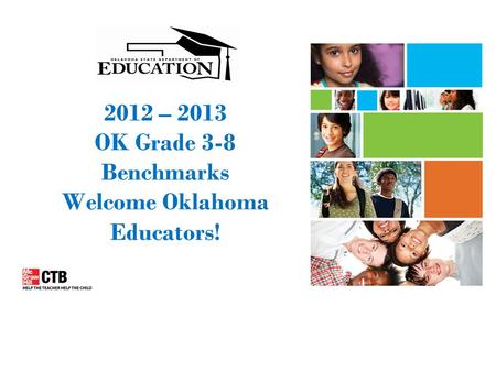 2012 – 2013 OK Grade 3-8 Benchmarks Welcome Oklahoma Educators!