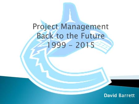 David Barrett Project Management Back to the Future 1999 - 2019.