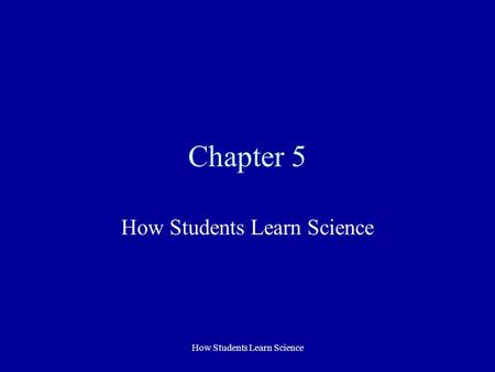 How Students Learn Science