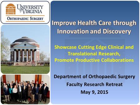 Department of Orthopaedic Surgery Faculty Research Retreat May 9, 2015.