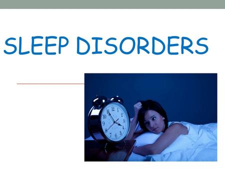 SLEEP DISORDERS contents What is sleep? Why is sleep important? Quick sleep facts Cycle of sleep Biological rhythms Dreaming Sleep disorders Treatment.
