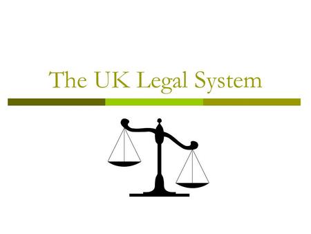 The UK Legal System.