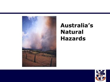 Australia’s Natural Hazards. Lesson Objectives Be able to rank some Australian natural disasters by a variety of criteria. Understand how the impacts.