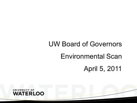 UW Board of Governors Environmental Scan April 5, 2011.