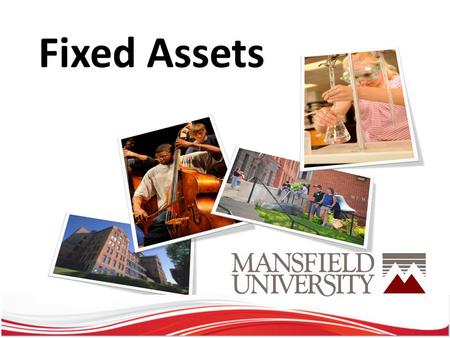 Fixed Assets. What is a Fixed Asset? *An asset, as defined by the PASSHE Board of Governors, is equipment, furniture, buildings and improvements with.