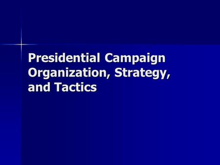 Presidential Campaign Organization, Strategy, and Tactics.