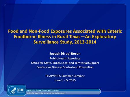 Food and Non-Food Exposures Associated with Enteric Foodborne Illness in Rural Texas—An Exploratory Surveillance Study, 2013-2014 Joseph (Greg) Rosen Public.