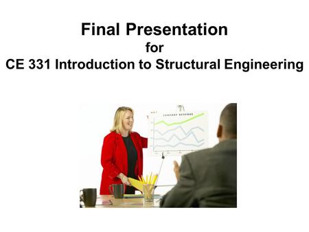 Final Presentation for CE 331 Introduction to Structural Engineering.