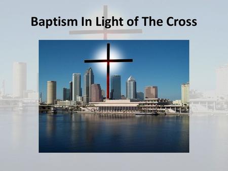 Baptism In Light of The Cross
