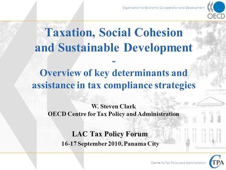 Centre for Tax Policy and Administration Organisation for Economic Co-operation and Development Taxation, Social Cohesion and Sustainable Development -
