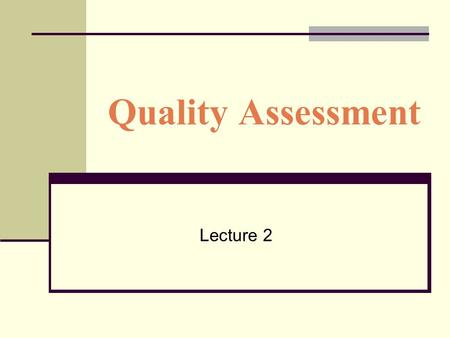 Quality Assessment Lecture 2.