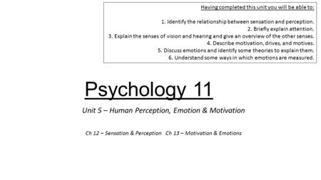 Psychology 11 Unit 5 – Human Perception, Emotion & Motivation
