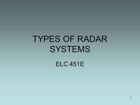 TYPES OF RADAR SYSTEMS ELC 451E.