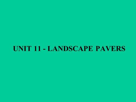 UNIT 11 - LANDSCAPE PAVERS. LANDSCAPE PAVERS Standard Size 4X8.