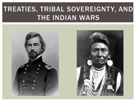 TREATIES, TRIBAL SOVEREIGNTY, AND THE INDIAN WARS.