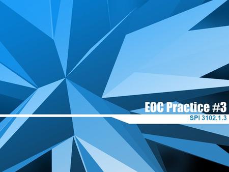 EOC Practice #3 SPI 3102.1.3.