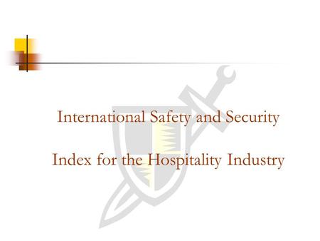 International Safety and Security Index for the Hospitality Industry.