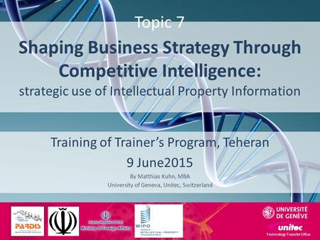 Shaping Business Strategy Through Competitive Intelligence: strategic use of Intellectual Property Information Training of Trainer’s Program, Teheran 9.