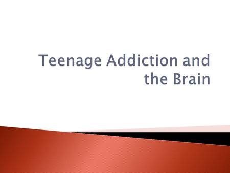  Most drug use starts and peaks during adolescence  76.5% of all teens (