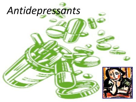 Antidepressants. Depression Criteria Depressed mood throughout most of day Diminished interest/pleasure in almost all activities Large increase/decrease.