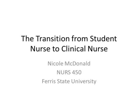 The Transition from Student Nurse to Clinical Nurse