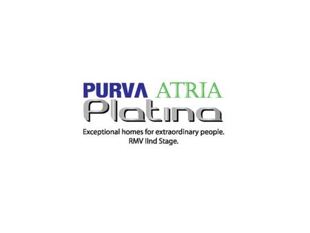 Location Purva Platina at a glance Category: Premium Location: RMV 2 nd stage Land Area / No. of Units: 2.1 acres - 70 units Floors: B1 + G+12 Type.