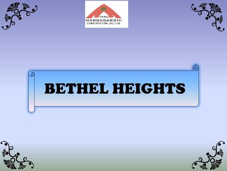 BETHEL HEIGHTS. INTRODUCTION  Bethel Heights is located at Kammanahalli.  Approved by BBMP  Project occupied area is 11,000 Sft  24 units + Pent house.