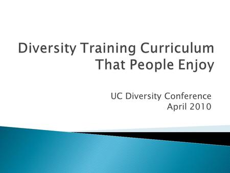 UC Diversity Conference April 2010.  Carol Tonge Mack ◦ Associate Academic Director UC Center for Exploratory Studies  Tara Stopfel Warden ◦ Assistant.