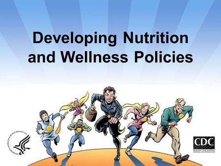 Developing Nutrition and Wellness Policies. Nutrition and Wellness Policies Important part of any program. Document what is expected. New law.