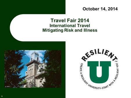 Travel Fair 2014 International Travel Mitigating Risk and Illness 1 October 14, 2014.
