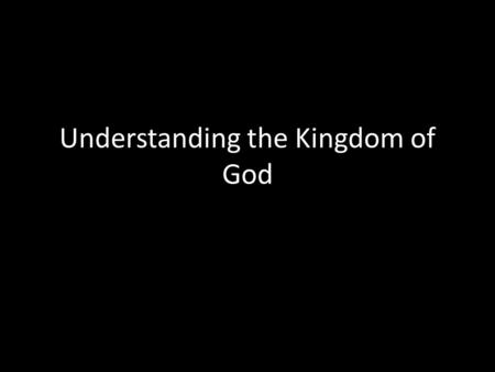 Understanding the Kingdom of God. Class Outline 1.The Debate 2.The Old Testament Hope 3.A False Premise 4.Fulfillment without Consummation 5.God’s Reign.