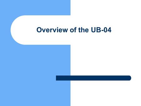 Overview of the UB-04.