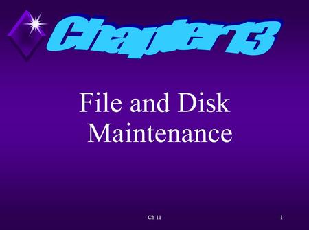 Ch 111 File and Disk Maintenance. Ch 112 Overview How to avert hard drive problems and how to avert conditions that can cause data errors will be discussed.