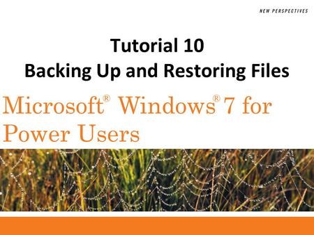 ®® Microsoft Windows 7 for Power Users Tutorial 10 Backing Up and Restoring Files.