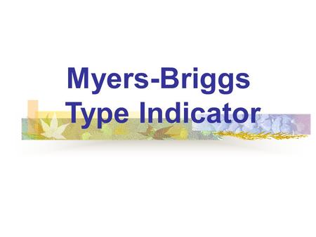 Myers-Briggs Type Indicator.