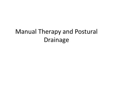Manual Therapy and Postural Drainage