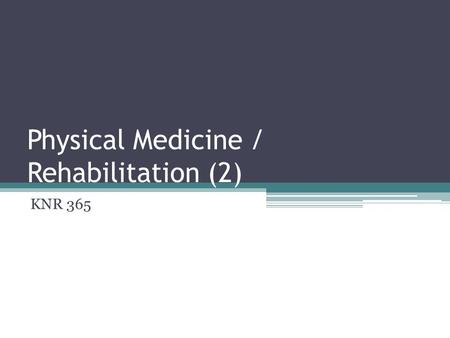 Physical Medicine / Rehabilitation (2) KNR 365. Porter & burlingame, 2006 Traumatic Brain Injury ▫Pp. 142-145 Spinal Cord Injury ▫Pp. 129-133.