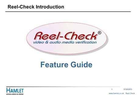 107/08/2015 Reel-Checkwww.hamlet.co.uk Feature Guide Reel-Check Introduction.