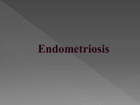 ,, Presence of functioning endometrial glands and stroma outside their usual location ( the uterine cavity) ”.