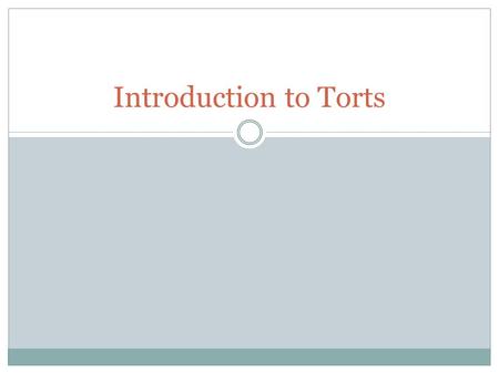 Introduction to Torts. Review: Criminal Law v. Civil Law Criminal LawCivil Law - Plaintiff is the state (e.g.,- Plaintiff is private party State v. Doe)