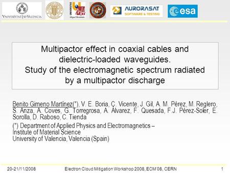 20-21/11/2008 1 Electron Cloud Mitigation Workshop 2008, ECM’08, CERN Multipactor effect in coaxial cables and dielectric-loaded waveguides. Study of the.