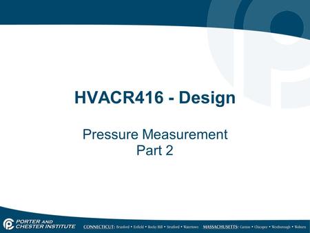HVACR416 - Design Pressure Measurement Part 2. Pressure Measurement Several pressure measurements exist. They all measure the same things, the force of.