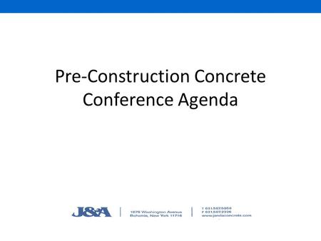 Pre-Construction Concrete Conference Agenda. Project:Project name Location:Project Location Scope of Work:Description of scope (i.e. foundation, sog,
